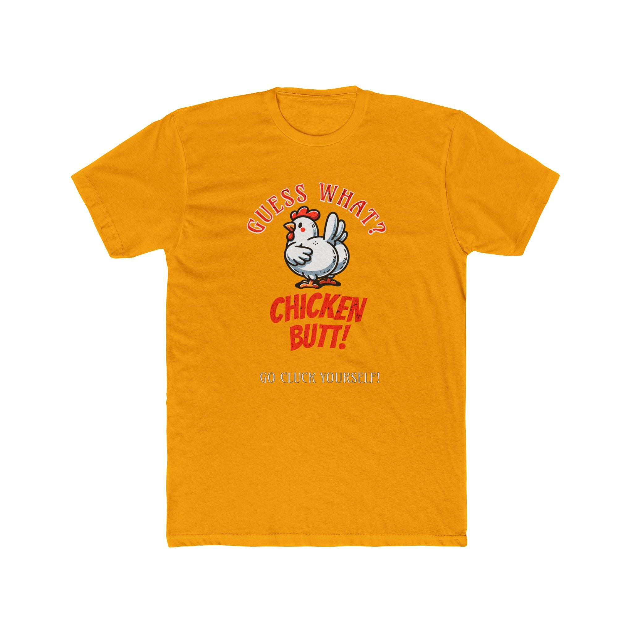 What's Up? Chicken Butt _ Go Cluck Yourself - Unisex Cotton Crew Tee (Front) - Damned Threads